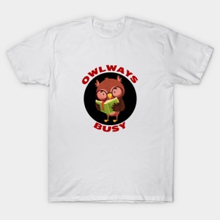 Owlways Busy | Cute Owl Pun T-Shirt